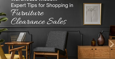 WAREHOUSE WISDOM: EXPERT TIPS FOR SHOPPING IN FURNITURE CLEARANCE SALES