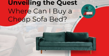 UNVEILING THE QUEST: WHERE CAN I BUY A CHEAP SOFA BED?